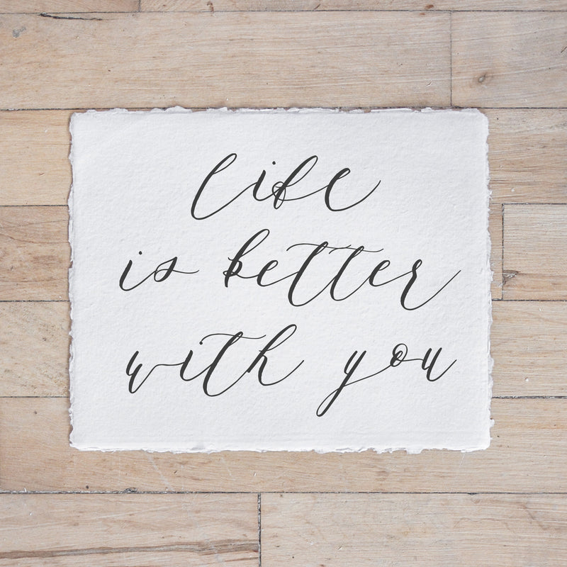 Life Is Better With You Print
