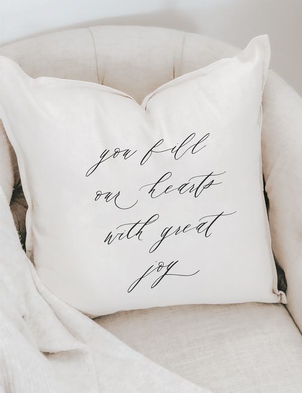 You Fill Our Hearts With Great Joy Pillow